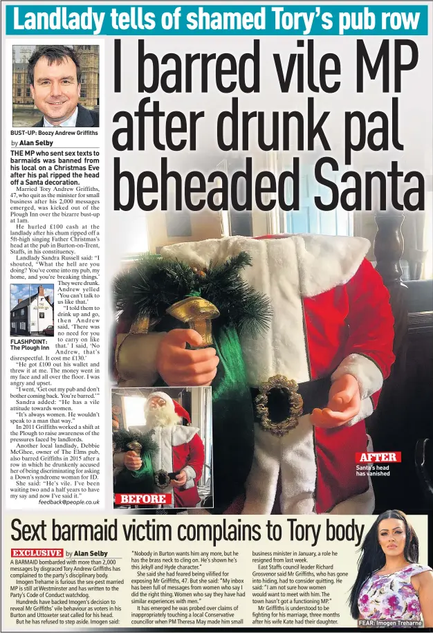  ??  ?? BUST-UP: Boozy Andrew Griffiths FLASHPOINT: The Plough Inn BEFORE AFTER Santa’s head has vanished FEAR: Imogen Treharne