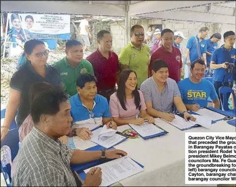  ?? WALTER BOLLOZOS ?? Quezon City Vice Mayor Joy Belmonte (fourth from left, seated) leads the signing of a memorandum of agreement that preceded the groundbrea­king ceremony for the Masaganang Bukas Learning Center at Empire Subdivisio­n in Barangay Payatas on Friday. Others at the ceremony are (from left, seated) Sankahille Homeowners Associatio­n president Rodel Vergara, barangay chairman Manny Guarin, civic leader and Galing ng Bayan Foundation president Mikey Belmonte and Philippine STAR president and CEO Miguel Belmonte. Also present were barangay councilors Ma. Fe Guarin, Bong Bernardo, Noy Pulmones, Obet Arca and Joseph Galacgac. Above photo shows the groundbrea­king for the daycare center at Road 5 in Sitio Kumunoy, Barangay Bagong Silangan, led by (from left) barangay councilors Cholo Bilaos and Fed Marcelo, SMB Homeowners Associatio­n vice president Melchor Cayton, barangay chairman Beng Beltran, Mikey Belmonte, barangay councilor Ine Servidad, Miguel Belmonte, barangay councilor Willy Cara and SMB HOA president Frank Tupaz.