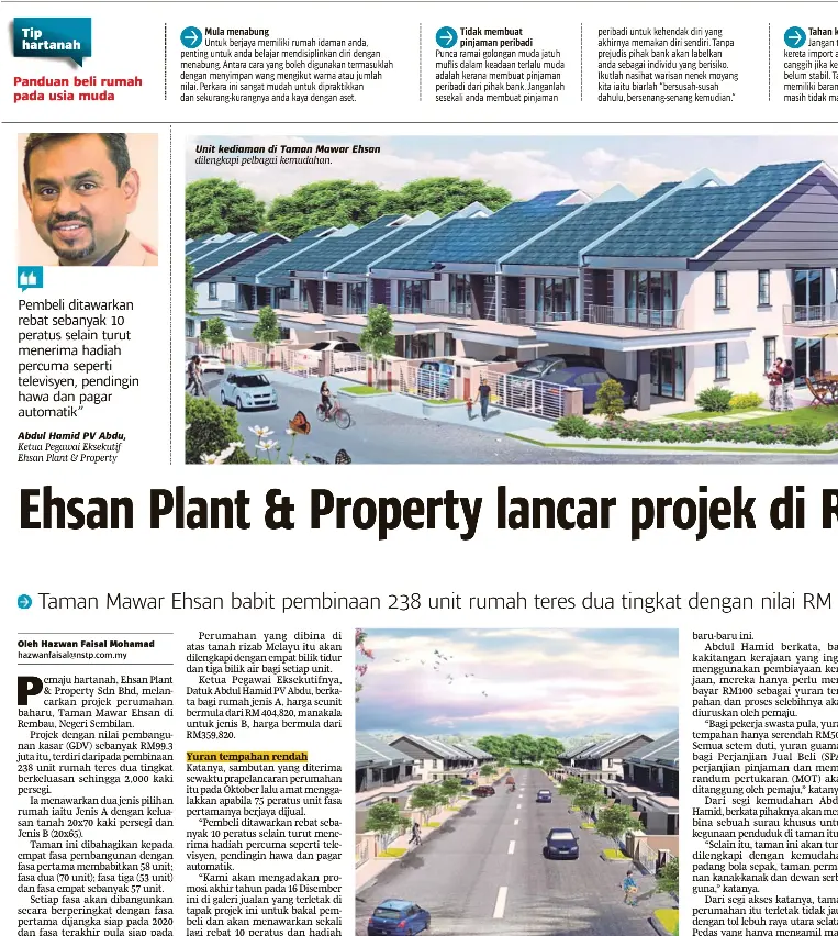  ??  ?? Abdul Hamid PV Abdu, Ketua Pegawai Eksekutif Ehsan Plant &amp; Property Unit kediaman di Taman Mawar Ehsan dilengkapi pelbagai kemudahan. Taman Mawar Ehsan mudah akses dari lebuh raya.