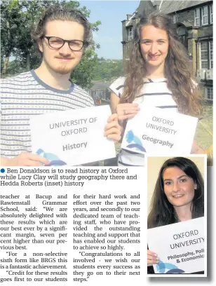  ??  ?? Ben Donaldson is to read history at Oxford while Lucy Clay will study geography there and Hedda Roberts (inset) history