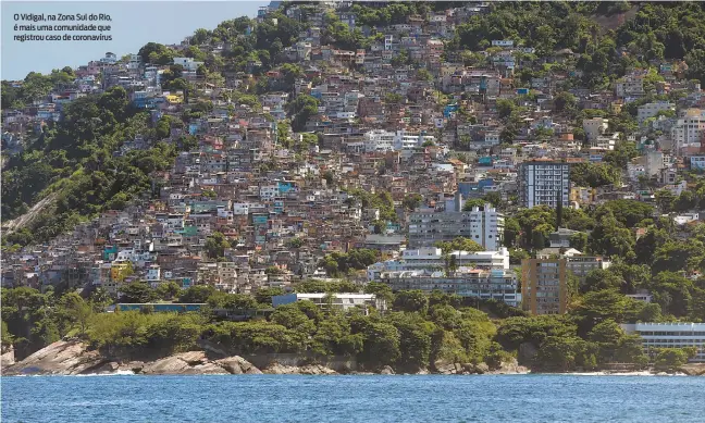  ??  ?? O Vidigal, na Zona Sul do Rio, é mais uma comunidade que registrou caso de coronavíru­s