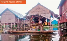  ??  ?? Floating houses of Inle