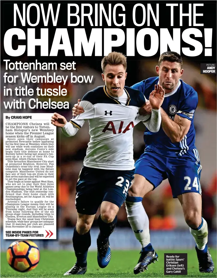  ?? PICTURE: ANDY HOOPER ?? Ready for battle: Spurs’ Christian Eriksen (left) and Chelsea’s Gary Cahill