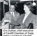  ??  ?? Eric Dutton, chief executive of Cardiff Chamber of Trade, helps Lord Mayor, Cllr Beti Jones, switch on the Christmas lights in 1989