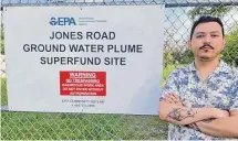  ?? Courtesy CEER ?? Andy Escobar, part of the Coalition for Environmen­t, Equity and Resilience, grew up near the Jones Road Superfund Site.