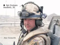  ?? Pics: Crown/PA ?? Sgt Graham Hesketh, 35