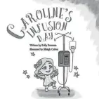  ?? ?? “Caroline’s Infusion Day” was illustrate­d by Thornville 16-year-old Elleigh Culver.