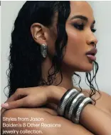 ?? ?? Styles from Jason Bolden's 8 Other Reasons jewelry collection.