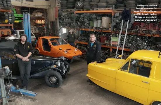  ??  ?? Joe Mason by the black Tempest sports car, Phil Mason (no relation) by van and Phil Jones by the Bug. Shelves are stacked with every type of component