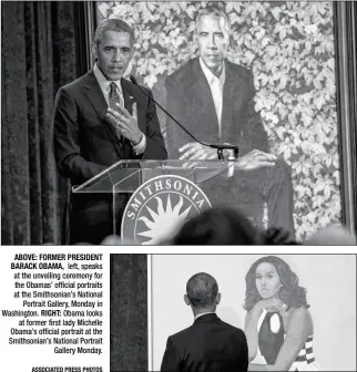  ??  ?? ABOVE: FORMER PRESIDENT BARACK OBAMA, left, speaks at the unveiling ceremony for the Obamas’ official portraits at the Smithsonia­n’s National Portrait Gallery, Monday in Washington. RIGHT: Obama looks at former first lady Michelle Obama’s official...