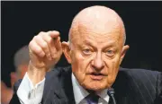  ?? PABLO MARTINEZ MONSIVAIS/ASSOCIATED PRESS ?? Former National Intelligen­ce Director James Clapper testifies on Capitol Hill in Washington last week.