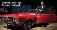  ?? Pictures: GETTY, PA ?? Pristine... the 1969 Cougar restored
