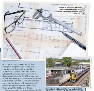  ?? CJL COLLECTION
RAIL ?? Copies of BR’S plans for Alfreton’s station building clearly show the modular nature of the CLASP system. Having lost the Mansfield Parkway suffix in 1995, Alfreton hosts Northern Rail 158848 as it calls with a Nottingham to Leeds service, August 2016.