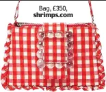  ??  ?? Bag, £350, shrimps.com