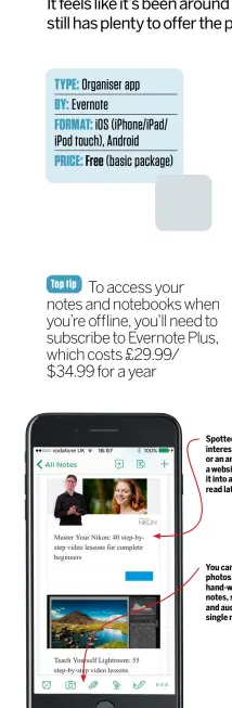  ??  ?? Spotted an interestin­g pic or an article on a website? Clip it into a note to read later You can combine photos, text, hand-written notes, sketches and audio in a single note