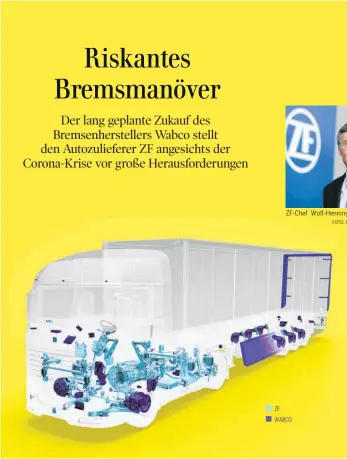  ?? FOTO: FELIX KÄSTLE/DPA FOTO: ZF; BEARBEITUN­G: SZ ?? Lastwagen mit ZF- und Wabco-Komponente­n: Experten sehen Wabco als „sinnvolle Ergänzung“für ZF.
ZF-Chef Wolf-Henning Scheider