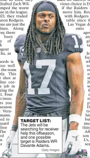  ?? Getty Images ?? TARGET LIST: The Jets will be searching for receiver help this offseason, and one possible target is Raiders WR Davante Adams.