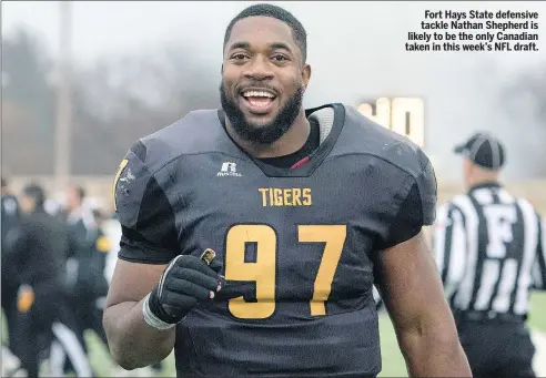  ??  ?? Fort Hays State defensive tackle Nathan Shepherd is likely to be the only Canadian taken in this week’s NFL draft.