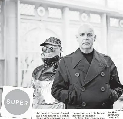  ?? PELLE CRÉPIN ?? Pet Shop Boys Chris Lowe, left, and Neil Tennant are releasing a new album,
Super, 30 years after their first album,
Please,
arrived.