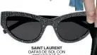  ??  ?? SAINT LAURENT GAFAS DE SOL CON STRASS (947 €).