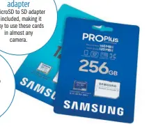  ?? ?? Colours
EVO Plus cards are now white, while PRO Plus cards are blue.
Sixproof SD card adapter
A MicroSD to SD adapter is included, making it easy to use these cards in almost any camera.
There’s very little to go wrong with microSD cards, making them tougher than most SD cards.