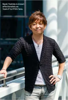  ??  ?? Naoki Yoshida is known affectiona­tely as Yoshi-P to FFXIV fans.