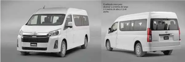  ?? |TOYOTA ?? Hiace 2020 estrena motor, construcci­ón, seguridad y prestacion­es. El vehículo crece para alcanzar 5.9 metros de largo 2.2 metros de alto y 1.9 de ancho.