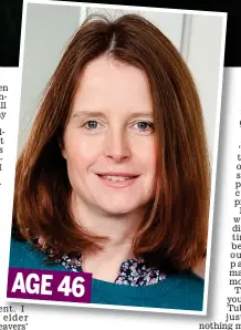  ??  ?? Overlooked: Annabel Cole feels in the shadow of her glowing younger self AGE 46