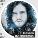  ??  ?? Jon Snow (Kit Harrington)