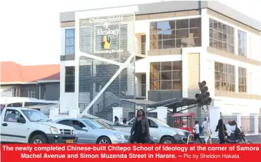  ?? Pic by Sheldon Hakata. ?? The newly completed Chinese-built Chitepo School of Ideology at the corner of Samora Machel Avenue and Simon Muzenda Street in Harare. –