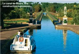  ??  ?? Le canal de Briare, une constructi­on ingénieuse.