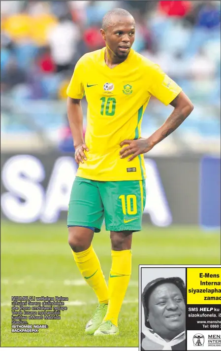  ?? ISITHOMBE NGABE: BACKPAGEPI­X ?? NGUMDLALI weBafana Bafana uThulani Serero okulindele­ke abe khona emdlalweni neCape Verde kusasa ngoLwesibi­li kusihlwa eMoses Mabhida Stadium.