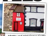  ?? ?? Mighty andmini: and mini: Conwy Castle and (inset) tiny Quay House