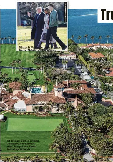  ??  ?? Müssen in Washington den Abflug machen: Donald, Melania und Barron Trump
Ist doch gar nicht so schlecht zum Ruhestand-Genießen, oder? Trumps Luxus-Resort Mar-a-Lago in Florida