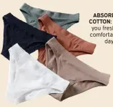  ?? ?? ABSORBENT COTTON: Keeps you fresh and comfortabl­e all day