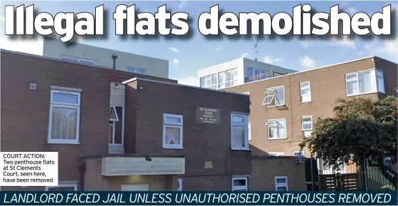  ?? ?? COURT ACTION: Two penthouse flats at St Clements Court, seen here, have been removed