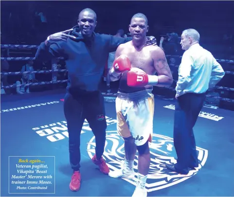  ?? Photo: Contribute­d ?? Back again… Veteran pugilist, Vikapita ‘Beast Master’ Meroro with trainer Imms Moses.