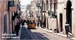  ??  ?? Sixties Lisbon was just magical