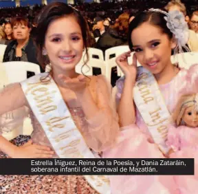  ??  ?? Estrella Íñiguez, Reina de la Poesía, y Dania Zataráin, soberana infantil del Carnaval de Mazatlán.