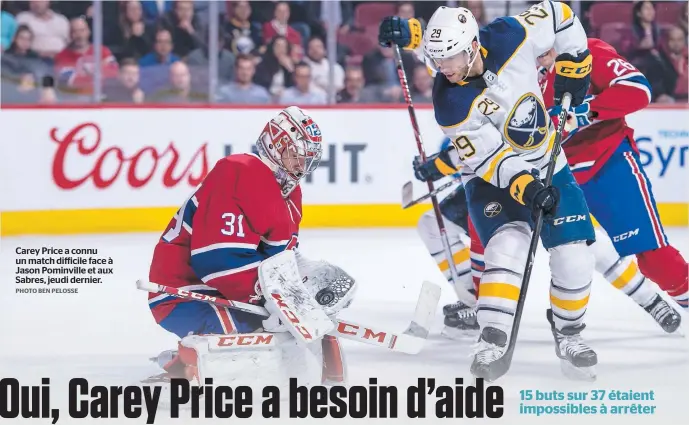  ?? PHOTO BEN PELOSSE ?? Carey Price a connu un match difficile face à Jason Pominville et aux Sabres, jeudi dernier.