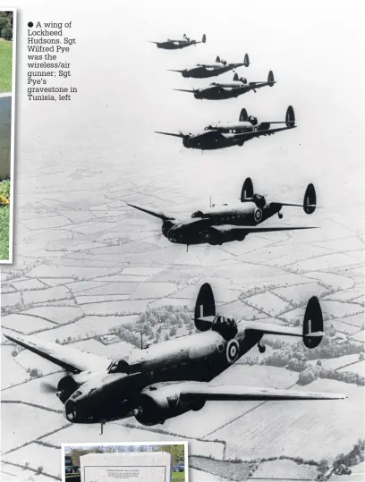  ??  ?? A wing of Lockheed Hudsons. Sgt Wilfred Pye was the wireless/air gunner; Sgt Pye’s gravestone in Tunisia, left