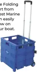  ??  ?? The Folding Cart from West Marine can easily stow on your boat.