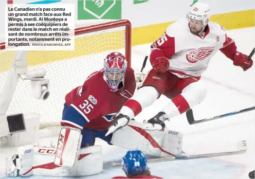  ??  ?? Le Canadien n’a pas connu un grand match face aux Red Wings, mardi. Al Montoya a permis à ses coéquipier­s de rester dans le match en réalisant de nombreux arrêts importants, notamment en prolongati­on.