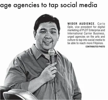  ?? CONTRIBUTE­D PHOTO ?? WIDER AUDIENCE. Carlo Ople, vice president for digital marketing of PLDT Enterprise and Internatio­nal Carrier Business, urged agencies on the arts and culture to tap into social media to be able to reach more Filipinos.