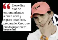  ??  ?? Afronta el Abierto de Australia en una situación completame­nte nueva, el no haber disputado ningún partido oficial.