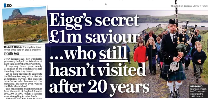  ??  ?? ISLAND IDYLL: The mystery donor keeps close tabs on Eigg’s progress HISTORIC: Islanders march last Thursday to celebrate the 1997 buyout