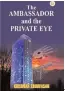  ?? ?? THE AMBASSADOR AND THE PRIVATE EYE By KRISHNAN SRINIVASAN Har Anand Publicatio­ns pp. 285, `695