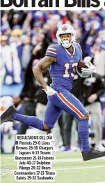  ?? ?? RESULTADOS DEL DÍA Patriots 29-0 Lions Browns 28-30 Chargers Jaguars 6-13 Texans Buccaners 21-15 Falcons Jets 40-17 Dolphins Vikings 29-22 Bears Commanders 17-21 Titans Saints 39-32 Seahawks