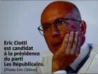  ?? (Photo Eric Ottino) ?? Eric Ciotti est candidat à la présidence du parti
Les Républicai­ns.