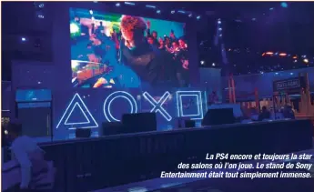  ??  ?? La PS4 encore et toujours la star des salons où l’on joue. Le stand de Sony Entertainm­ent était tout simplement immense.